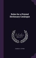 Rules for a Printed Dictionary Catalogue 1358280193 Book Cover