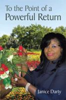 To the Point of a Powerful Return 1499016638 Book Cover