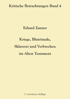 Kriege, Blutrituale, Sklaverei und Verbrechen im Alten Testament: 2. erweiterte Auflage 3754356380 Book Cover