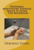 Preparing Montessori Toddler Spaces at Home - The Bathroom 1984323008 Book Cover