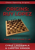 Origins: Ruy Lopez: Book I: Black Avoids 3...a6 8793812590 Book Cover