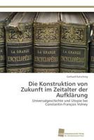 Die Konstruktion von Zukunft im Zeitalter der Aufklärung 3838138430 Book Cover