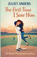 The First Time I Saw Him: The Rivalry That Ignited Everything B0GRX2VF1T Book Cover