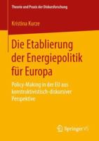 Die Etablierung Der Energiepolitik F�r Europa: Policy-Making in Der Eu Aus Konstruktivistisch-Diskursiver Perspektive 3658216271 Book Cover