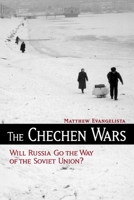 The Chechen Wars: Will Russia Go the Way of the Soviet Union? 0815724993 Book Cover