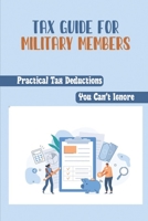 Tax Guide For Military Members: Practical Tax Deductions You Can't Ignore: Military Personnel Tax Tips B09CFVJF57 Book Cover