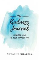 The Kindness Journal: 6 Minutes a Day to Your Happiest You 099519730X Book Cover