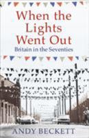 When the Lights Went Out: Britain in the Seventies 057122136X Book Cover
