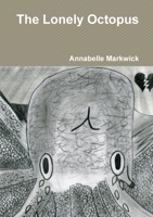 The Lonely Octopus 1326152149 Book Cover