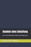 Handeln ohne Anhaftung: Eine Theorie kohärenten Handelns unter Begrenzung (Der Default-Zustand) (German Edition) B0GLM6QNP6 Book Cover
