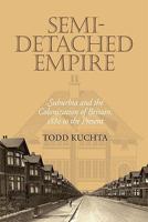 Semi-Detached Empire: Suburbia and the Colonization of Britain, 1880 to the Present 0813929261 Book Cover