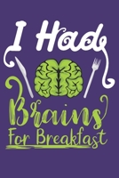 I Had Brains For Breakfast: Awesome Halloween Gifts for Kids Men or Women: Scary Purple and Green Lined Journal Notebook 1698426925 Book Cover