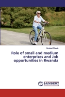 Role of small and medium enterprises and Job opportunities in Rwanda 6200214875 Book Cover
