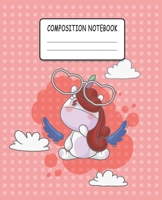 Composition Notebook: Cute & Magical Unicorn Themed Wide Ruled Composition Notebook For Unicorn Fans 1661717349 Book Cover
