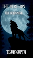 The Were-Lion: The Beginning: The Beginning B0GX141CXF Book Cover