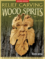 Relief Carving Wood Spirits: A Step-by-Step Guide for Releasing Faces in Wood (A Woodcarving Illustrated Book series)