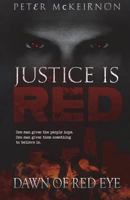 Justice is Red: Dawn of Red Eye 1537546716 Book Cover