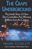 Craps Underground: The Inside Story of How Dice Controllers are Winning Millions from the Casinos! 1566252172 Book Cover