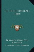 Die Freiheitsstrafe (1880) 1161092277 Book Cover