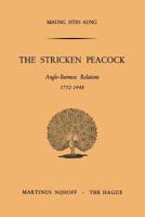 The Stricken Peacock: Anglo-Burmese Relations 1752-1948 9401504202 Book Cover