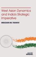West Asian Dynamics and Indias Strategic Imperative 9360090700 Book Cover