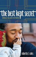 The Best Kept Secret: Single Black Fathers 0742564266 Book Cover