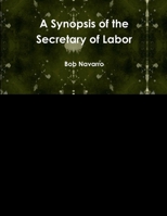 A Synopsis of the Secretary of Labor 0359914659 Book Cover