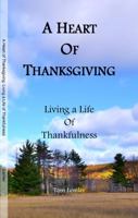 A Heart of Thanksgiving : Living a Life of Thankfulness 1946319082 Book Cover