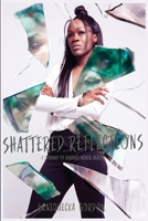 Shattered Reflections: A Journal of Renewed Mental Health 1647137268 Book Cover