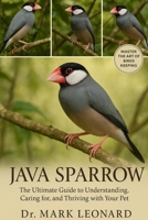 JAVA SPARROW: The Ultimate Guide to Understanding, Caring for, and Thriving with Your Pet B0FX2B3YW7 Book Cover