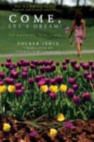 Come, let's dream!: An Unlikely Love Story 0595527175 Book Cover