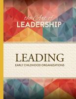 The Art of Leadership: Leading Early Childhood Organizations 0942702581 Book Cover