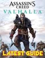 Assassin's Creed Valhalla : LATEST GUIDE: The Complete Guide, Walkthrough, Tips and Hints to Become a Pro Player B08NWVL7RR Book Cover