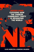 Hidden Hand : Exposing How the Chinese Communist Party is Reshaping the World 086154028X Book Cover