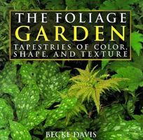 The Foliage Garden: Creating Tapestries of Color, Shape, and Texture 1567996965 Book Cover