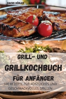 Grill-Und Grillkochbuch Für Anfänger 1804650528 Book Cover