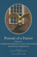 Portrait of a Patriot: The Major Political And Legal Papers of Josiah Quincy Junior (Volume One) 0962073792 Book Cover