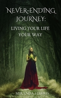 Never-Ending Journey: Living Your Life Your Way (Self-Help) 1779483074 Book Cover