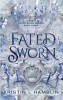 Fated Sworn: An Upper Young Adult Epic Romantasy Series Finale (Fated Born) 1959230050 Book Cover
