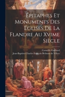 Épitaphes Et Monuments Des Églises De La Flandre Au Xvime Siècle 1021251178 Book Cover