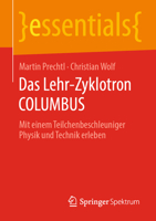 Das Lehr-Zyklotron COLUMBUS : Mit Einem Teilchenbeschleuniger Physik und Technik Erleben 3658297093 Book Cover