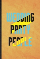 Wedding Party People: Funny Blank Lined Bachelor Wedding Party Notebook/ Journal, Graduation Appreciation Gratitude Thank You Souvenir Gag Gift, Fashionable Graphic 110 Pages 167722455X Book Cover