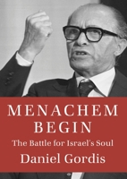 Menachem Begin: The Battle for Israel's Soul 0805243127 Book Cover
