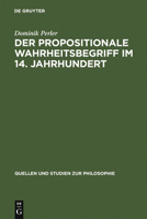 Der Propositionale Wahreitsbegriff Im 14. Jahrundert (Quellen und Studien zur Philosophie) 3110134152 Book Cover