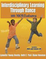 Interdisciplinary Learning Through Dance: 101 Moventures 0736046429 Book Cover