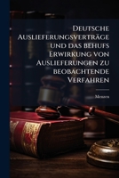 Deutsche Auslieferungsverträge und das behufs Erwirkung von Auslieferungen zu beobachtende Verfahren (German Edition) 1023904373 Book Cover