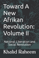 Toward A New Afrikan Revolution: Volume II: National Liberation and Social Revolution B09ZSMXGPV Book Cover