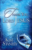 Thank You, Lord Jesus: One Woman's Journey of Faith in the Midst of Adversity 1599792168 Book Cover