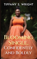 Blooming Single, Confidently and Boldly 1958404500 Book Cover