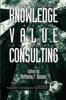 Developing Knowledge and Value in Management Consulting 1931576025 Book Cover